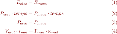 

\begin{center} 

\begin{equation} E_{elec} = E_{meca}  \end{equation}
\begin{equation} P_{elec} \cdot temps = P_{meca} \cdot temps  \end{equation}
\begin{equation} P_{elec} = P_{meca}  \end{equation}
\begin{equation} V_{mot} \cdot i_{mot} = \Gamma_{mot} \cdot \omega_{mot}  \end{equation}

\end{center}
