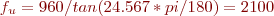 $f_u=960/tan(24.567*pi/180)=2100$