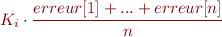 $K_i \cdot \dfrac{erreur[1]+...+erreur[n]}{n}$