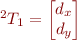 $^2_{}T_{1}=\begin{bmatrix}d_x\\d_y\end{bmatrix}$