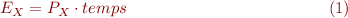 

\begin{center} 

\begin{equation} E_{X} = P_{X} \cdot temps  \end{equation}

\end{center}
