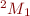$^2_{}M_{1}$