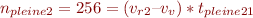 $n_{pleine2}=256= (v_{r2}– v_v)*t_{pleine21}$