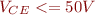 $V_{CE}<=50V$