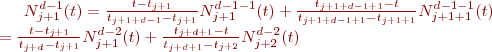 $N_{{j+1}}^{d-1}(t)= \frac{t-t_{j+1}}{t_{{j+1}+{d-1}}-t_{j+1}} N_{{j+1}}^{{d-1}-1}(t)+\frac{t_{{j+1}+{d-1}+1}-t}{t_{{j+1}+{d-1}+1}-t_{{j+1}+1}}N_{{j+1}+1}^{{d-1}-1}(t) \\ = \frac{t-t_{j+1}}{t_{{j}+{d}}-t_{j+1}} N_{{j+1}}^{{d-2}}(t)+\frac{t_{{j}+{d}+1}-t}{t_{{j}+{d}+1}-t_{{j+2}}}N_{{j+2}}^{{d-2}}(t)$
