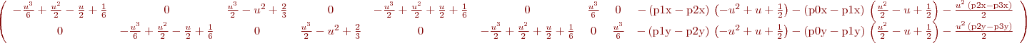 $\left(\begin{array}{ccccccccc}  - \frac{u^3}{6} + \frac{u^2}{2} - \frac{u}{2} + \frac{1}{6} & 0 & \frac{u^3}{2} - u^2 + \frac{2}{3} & 0 &  - \frac{u^3}{2} + \frac{u^2}{2} + \frac{u}{2} + \frac{1}{6} & 0 & \frac{u^3}{6} & 0 &  - \left(\mathrm{p1x} - \mathrm{p2x}\right)\, \left( - u^2 + u + \frac{1}{2}\right) - \left(\mathrm{p0x} - \mathrm{p1x}\right)\, \left(\frac{u^2}{2} - u + \frac{1}{2}\right) - \frac{u^2\, \left(\mathrm{p2x} - \mathrm{p3x}\right)}{2}\\ 0 &  - \frac{u^3}{6} + \frac{u^2}{2} - \frac{u}{2} + \frac{1}{6} & 0 & \frac{u^3}{2} - u^2 + \frac{2}{3} & 0 &  - \frac{u^3}{2} + \frac{u^2}{2} + \frac{u}{2} + \frac{1}{6} & 0 & \frac{u^3}{6} &  - \left(\mathrm{p1y} - \mathrm{p2y}\right)\, \left( - u^2 + u + \frac{1}{2}\right) - \left(\mathrm{p0y} - \mathrm{p1y}\right)\, \left(\frac{u^2}{2} - u + \frac{1}{2}\right) - \frac{u^2\, \left(\mathrm{p2y} - \mathrm{p3y}\right)}{2} \end{array}\right)$
