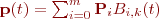 $\mathbf{p}(t) = \sum_{i = 0}^{m}  \mathbf{P}_{i} B_{i, k} (t) $