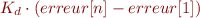 $K_d \cdot (erreur[n]-erreur[1])$