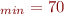 $\Beta_{min}=70$