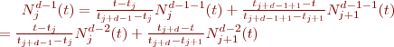 $N_{j}^{d-1}(t)= \frac{t-t_j}{t_{j+{d-1}}-t_j} N_{j}^{{d-1}-1}(t)+\frac{t_{j+{d-1}+1}-t}{t_{j+{d-1}+1}-t_{j+1}}N_{j+1}^{{d-1}-1}(t) \\ = \frac{t-t_j}{t_{j+{d-1}}-t_j} N_{j}^{{d-2}}(t)+\frac{t_{j+{d}}-t}{t_{j+{d}}-t_{j+1}}N_{j+1}^{{d-2}}(t)$